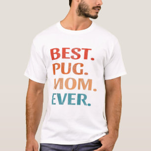 Best Pug Mum Ever Pug Dog Mama Cute Vintage T-Shirt