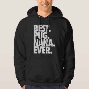 Best Pug Nana Ever - Dog Pug Grandma Gift Classic  Hoodie