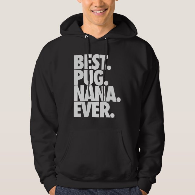 Best Pug Nana Ever - Dog Pug Grandma Gift Classic  Hoodie (Front)