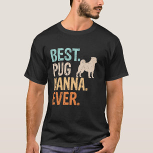 Best Pug Nanna Ever Dog Lover Grandma Funny Retro T-Shirt