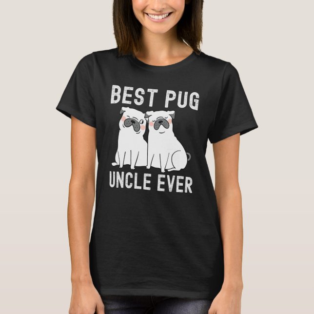 Best Pug uncle Ever Father Day T-Shirt (Front)