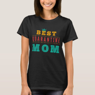 BEST QUARANTINE MOM - MOTHER'S DAY T-Shirt