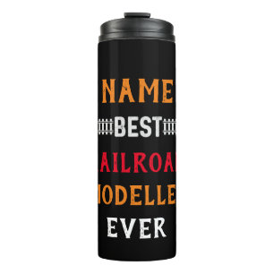 Best Railroad Modeller Ever (Change Name Text)     Thermal Tumbler