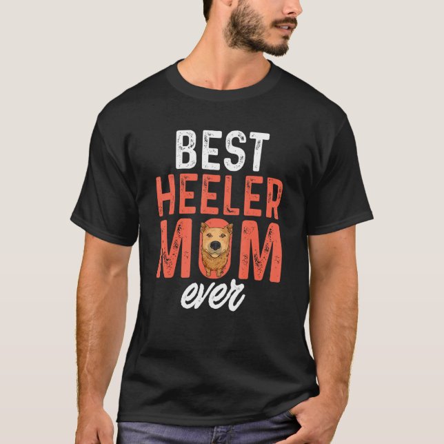 Best Red Heeler Mom Ever Australian Cattle Dog Mom T-Shirt (Front)