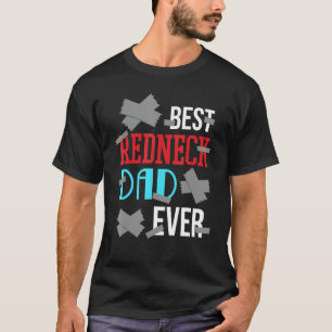 Best Redneck Dad Ever Duct Tape Fixes Everything T-Shirt