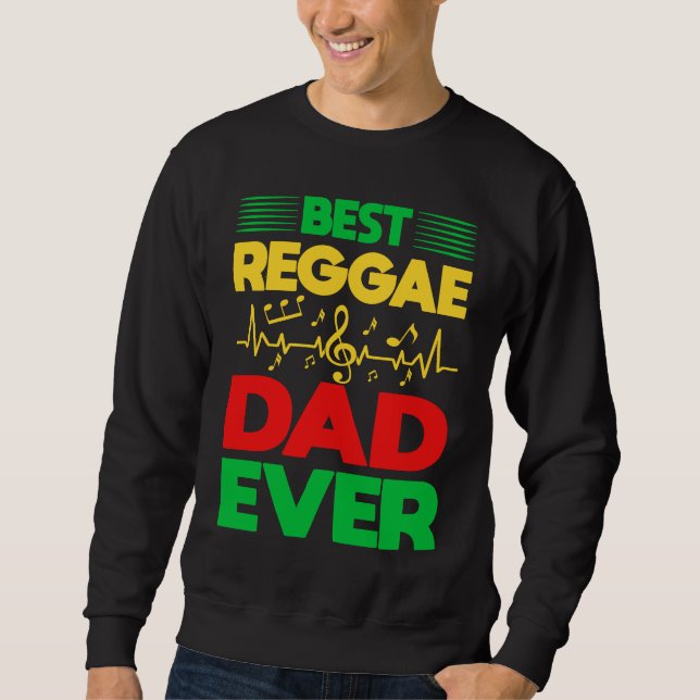 Best Reggae Dad Ever I Rasta I Rastafari I Jamaica Sweatshirt (Front)