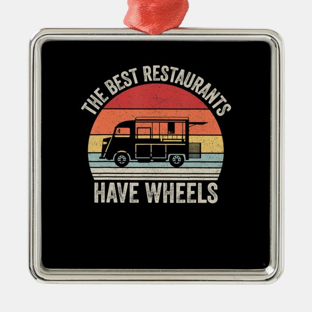 Best restaurants have wheels| food taco truck gift metal ornament (Front)