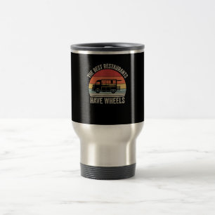 Best restaurants have wheels  food taco truck gift travel mug