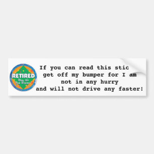 BEST "RETIRED PERSON'S" BUMPER STICKER EVER
