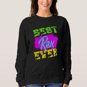 Best Rex Ever Sweatshirt