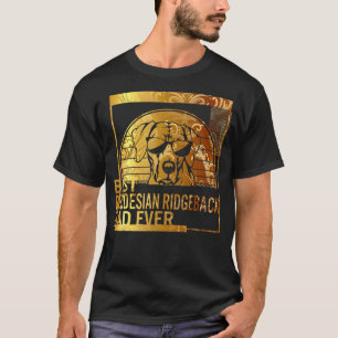 Best Rhodesian Ridgeback Dad Ever dog dad   for me T-Shirt