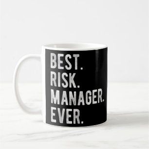 Best Risk Manager Ever   Risk Manager Appreciation Coffee Mug