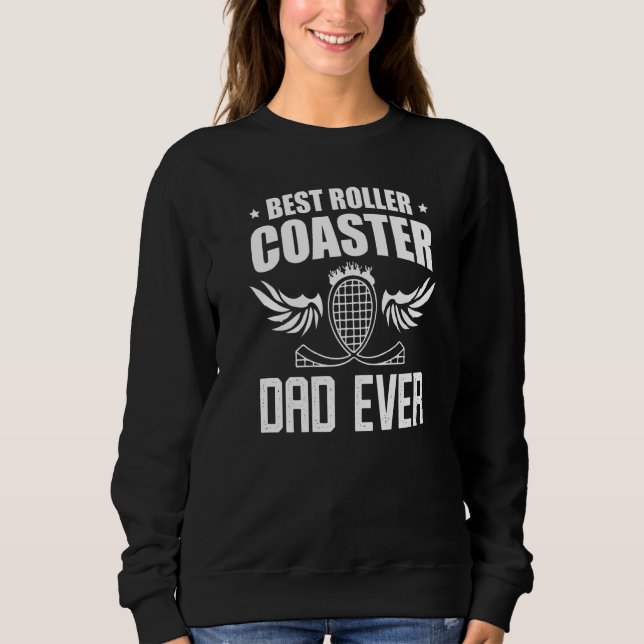 Best Roller Coaster Dad Ever Amusement Park Roller Sweatshirt (Front)