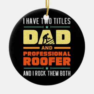 Best Roofer Dad Building Repairing damaged Roofs Ceramic Ornament