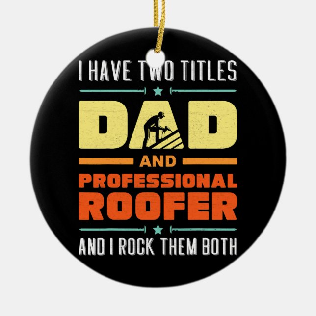 Best Roofer Dad Building Repairing damaged Roofs Ceramic Ornament (Front)