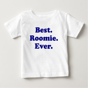 Best Roomie Ever Baby T-Shirt
