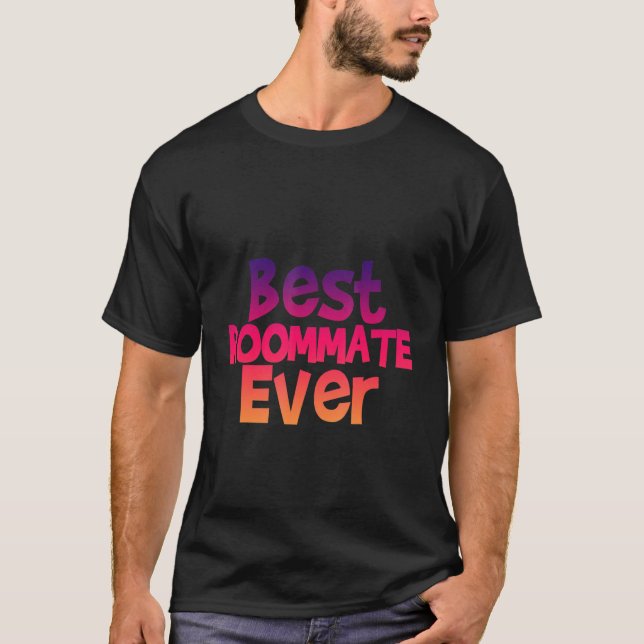 Best Roommate Ever     T-Shirt (Front)