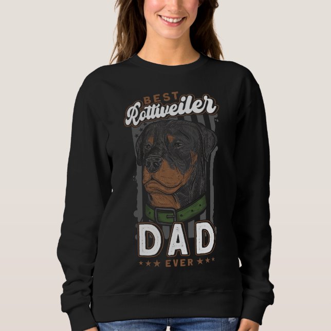 Best Rottweiler Dad Ever Rottweiler Sweatshirt (Front)