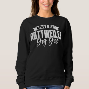 Best Rottweiler Dog Dad Sweatshirt