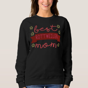 Best Rottweiler Mom Dog Breed Love Sweatshirt