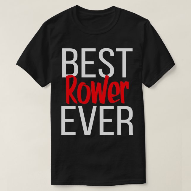 Best Rower Ever 6 T-Shirt (Design Front)