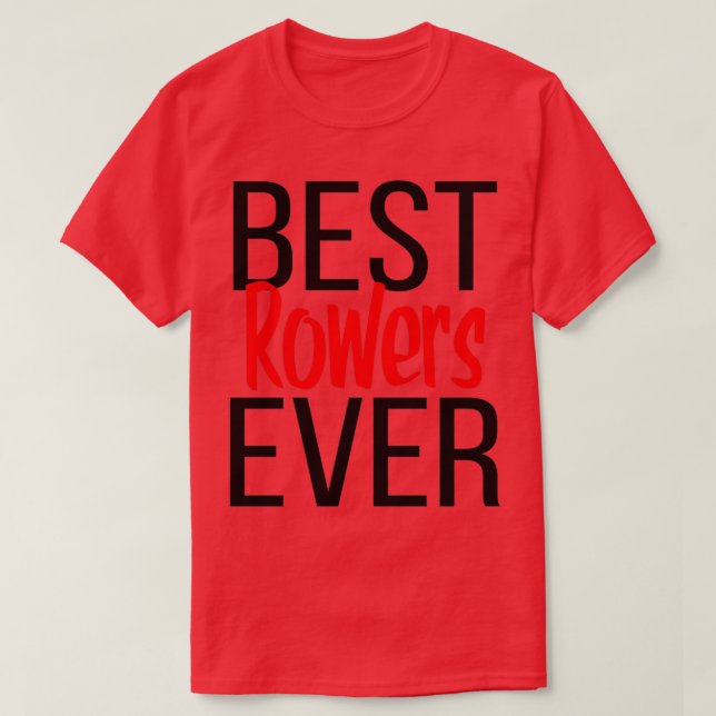Best Rowers Ever T-Shirt (Design Front)