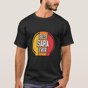 Best Sara Ever - Funny Sara Name T-Shirt