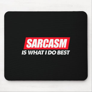 Best Sarcasm What Sarcastic Sassy Mouse Pad