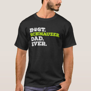 Best Schnauzer Dad Ever Giant Schnauzer Dog T-Shirt