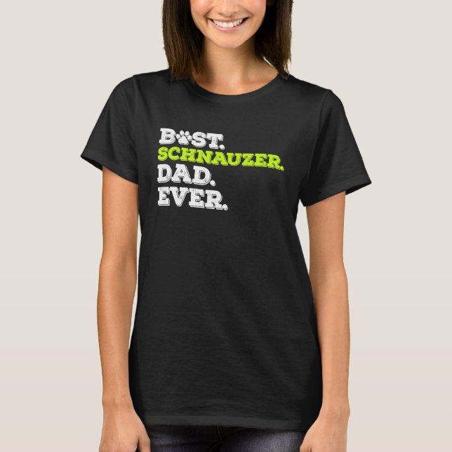 Best Schnauzer Dad Ever Standard Schnauzer Dog T-Shirt (Front)