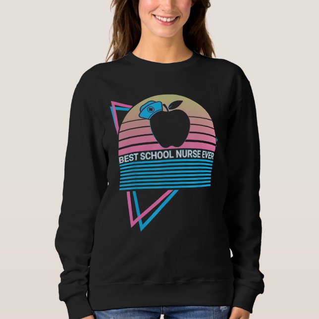 Best School Nurse Ever Nursing Sweatshirt (Front)
