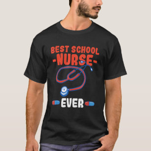 Best school nurse ever Quote for a School nurse T-Shirt
