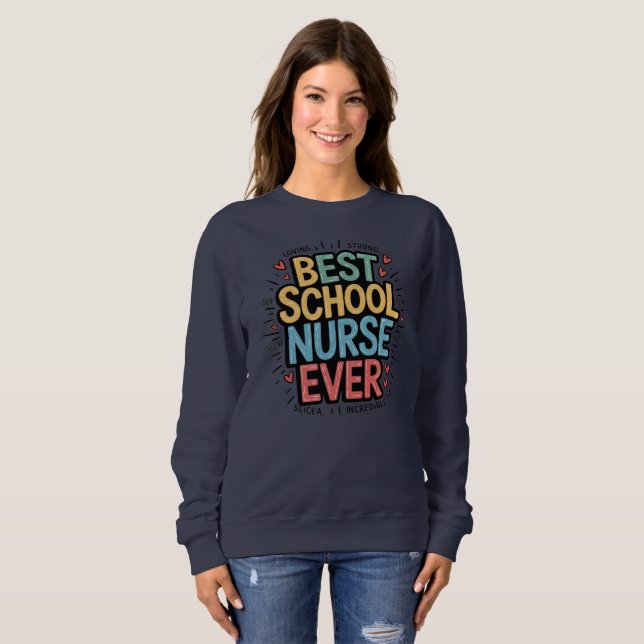  Best School Nurse Ever Sweatshirt (Front Full)