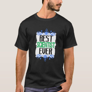 Best scientist ever Profession career worker T-Shirt