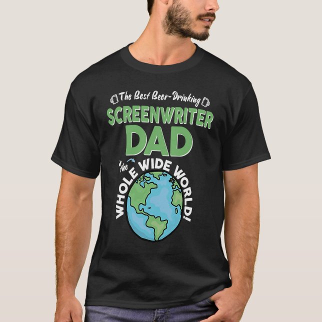 Best Screenwriter Dad In The Whole Wide World T-Shirt (Front)