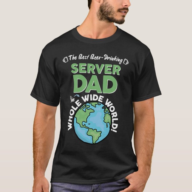 Best Server Dad In The Whole Wide World T-Shirt (Front)