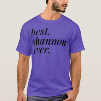 Best Shannon Ever Name Personalised Woman Girl BFF T-Shirt
