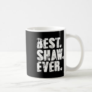 Best Shaw Ever Birthday Name Shirt Humour Joke Sha Coffee Mug