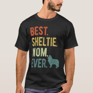 Best Sheltie Mom Ever Dog  Mother s Day T-Shirt