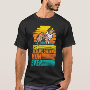 Best Shetland Sheepdog Mom Ever Sheltie Mom T-Shirt