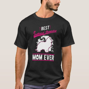 Best Shetland Sheepdog Mom Ever Sheltie Mom   T-Shirt