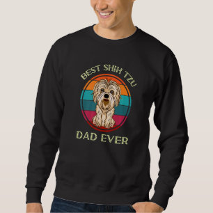 Best Shih Tzu Dad Ever Birthday Present For Dad Sweatshirt