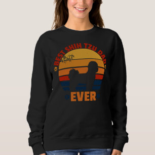 Best Shih Tzu Dad Ever Great Present For Shih Tzu Sweatshirt