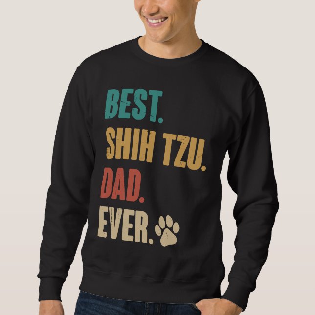 Best Shih Tzu Dad Ever   Shih Tzu Dog Sweatshirt (Front)