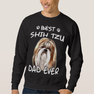 Best Shih Tzu Dog Dad Ever Sweatshirt