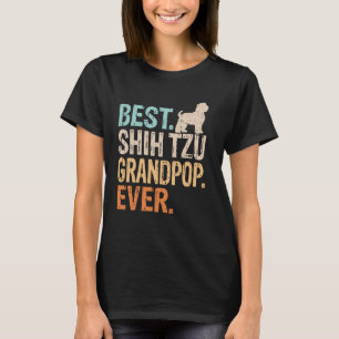 Best Shih Tzu Grandpop Ever Dog Lover Grandpa Funn T-Shirt