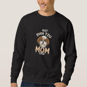 Best Shih Tzu Mum Ever Funny Cute Toy Dog Mama Sweatshirt