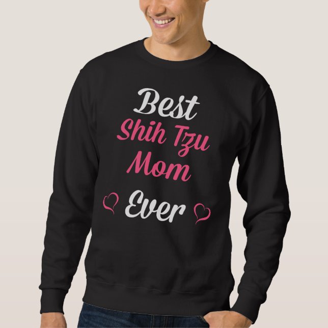 Best Shih Tzu Mum Ever  Mother  S Day Sweatshirt (Front)
