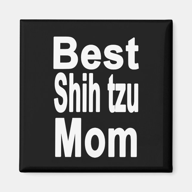 Best Shih tzu Mum Magnet (Front)