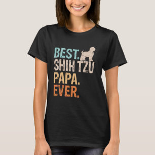 Best Shih Tzu Papa Ever Dog Lover Grandpa Funny Re T-Shirt